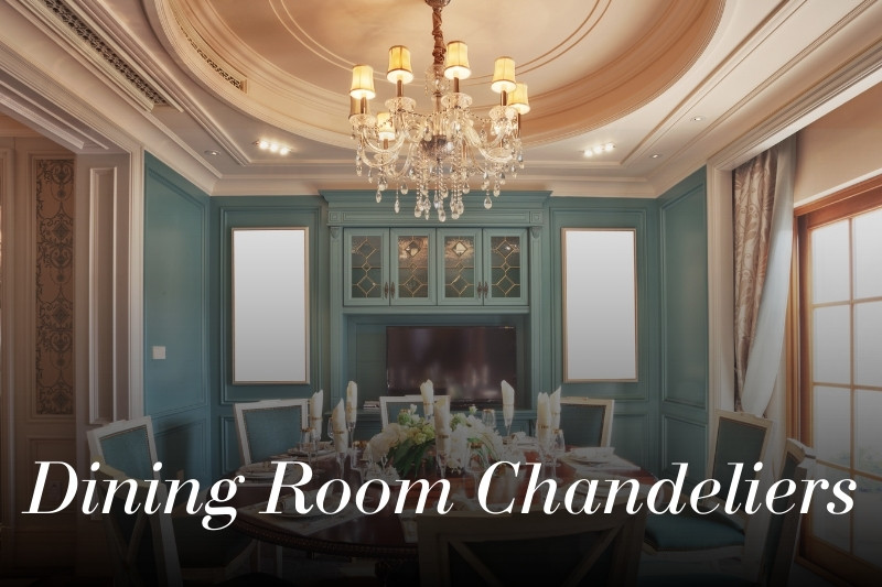 Best Chandeliers for Dining Room