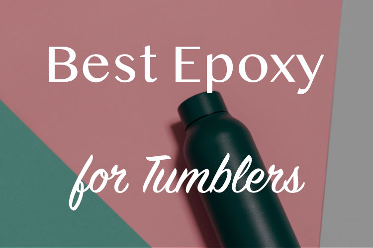 best epoxy for tumblers