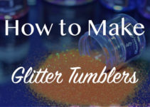 How To Make Glitter Tumblers With Epoxy: Great for Gifts!
