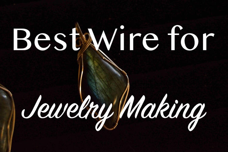 Best wire for jewelry making