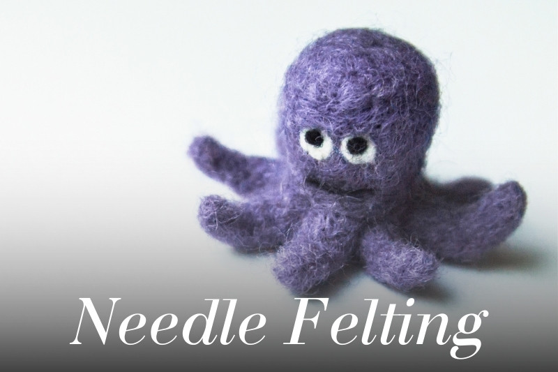 What Is Needle Felting